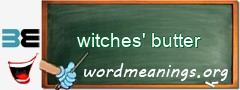 WordMeaning blackboard for witches' butter